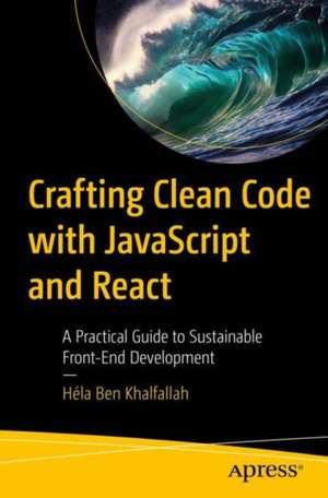 Crafting Clean Code with JavaScript and React de Héla Ben Khalfallah