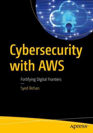 Cybersecurity with AWS de Syed Rehan