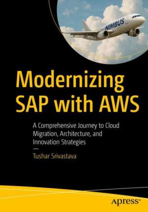 Modernizing SAP with AWS de Tushar Srivastava