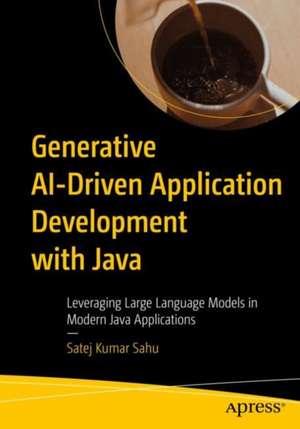 Generative Ai-Driven Application Development with Java de Satej Kumar Sahu