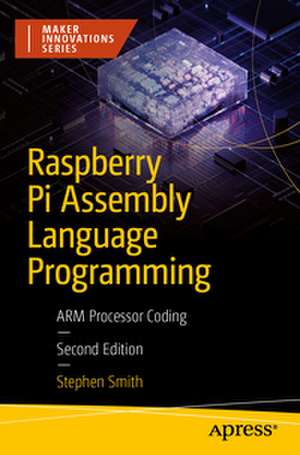 Raspberry Pi Assembly Language Programming de Stephen Smith