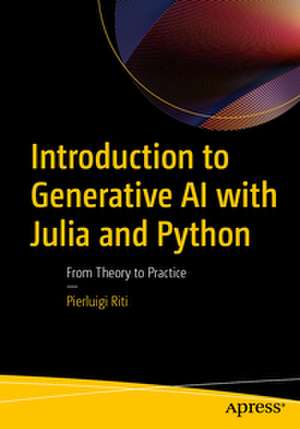 Introduction to Generative AI with Julia and Python de Pierluigi Riti