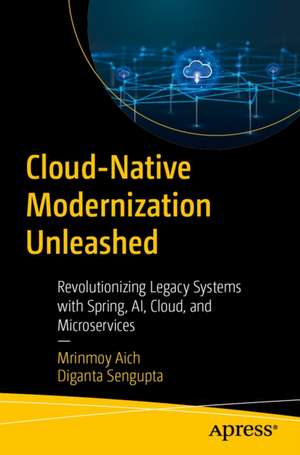 Cloud-Native Modernization Unleashed de Mrinmoy Aich