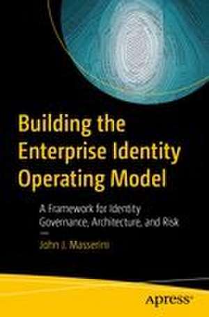 Building the Enterprise Identity Operating Model de John J. Masserini