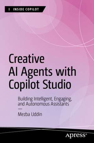 Creative AI Agents with Copilot Studio de Mezba Uddin