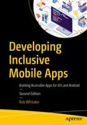 Developing Inclusive Mobile Apps de Rob Whitaker
