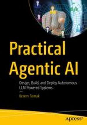 Practical Agentic AI de Kerem¿ Tomak