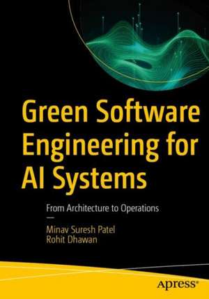 Green Software Engineering for AI Systems de Minav Suresh Patel