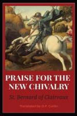 In Praise of the New Chivalry de St. Bernard of Clarivaux