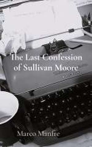 The Last Confession of Sullivan Moore de Marco Manfre