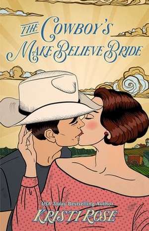 The Cowboy's Make Believe Bride Special Edition de Kristi Rose