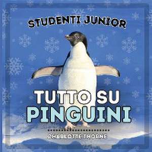 Studenti Junior, Tutto sui Pinguini de Charlotte Thorne