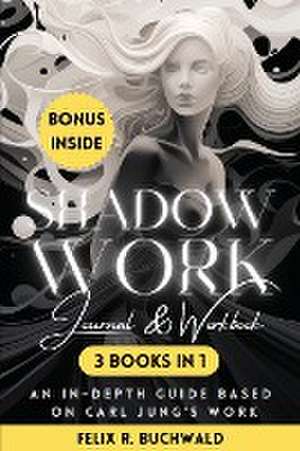 Shadow Work Journal & Workbook Based on Carl Jung de Felix R Buchwald