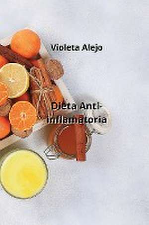 Dieta Anti-inflamatoria de Violeta Alejo