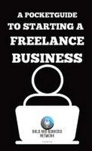 A Pocket Guide to Starting a Freelance Business de Dakota Frandsen