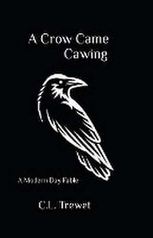 A Crow Came Cawing de C. L. Trewet