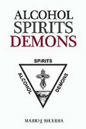 Alcohol Spirits Demons de Mario J Becerra