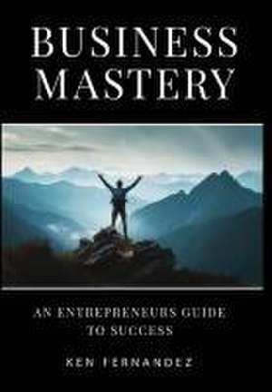 Business Mastery de Ken L. Fernandez