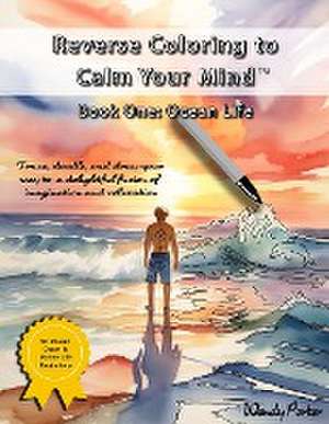 Reverse Coloring to Calm Your Mind Book One de Porter