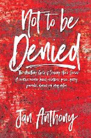 Not to Be Denied de Jan Anthony