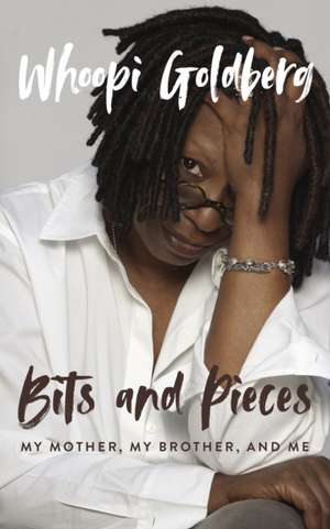 Bits and Pieces: My Mother, My Brother, and Me de Whoopi Goldberg