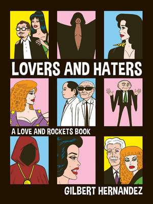 Lovers and Haters: A Love and Rockets Book de Gilbert Hernandez