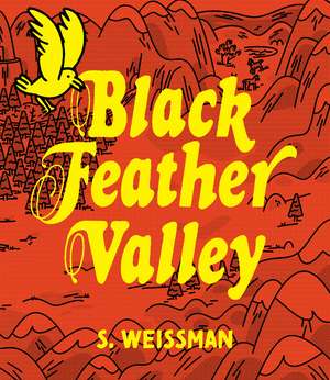 Black Feather Valley de Steven Weissman