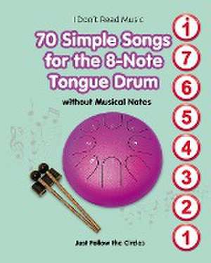 70 Simple Songs for the 8-Note Tongue Drum. Without Musical Notes de Helen Winter