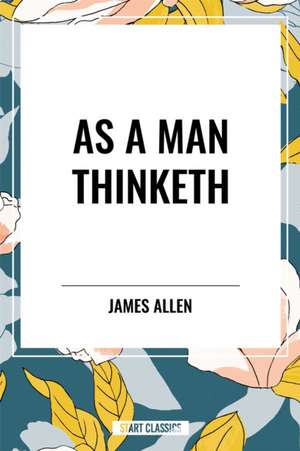 As a Man Thinketh de James Allen