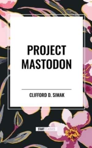 Project Mastodon de Clifford D. Simak