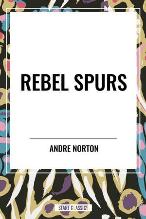 Rebel Spurs de Andre Norton