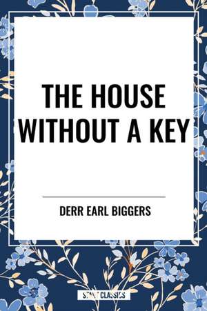 The House Without A Key de Derr Earl Biggers