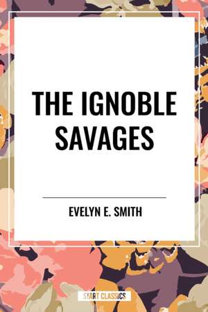 The Ignoble Savages de Evelyn E. Smith