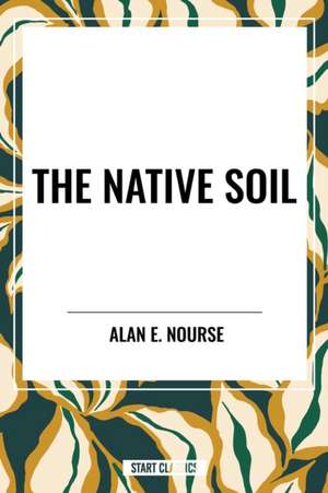 The Native Soil de Alan E. Nourse