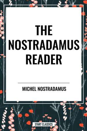 The Nostradamus Reader de Michel Nostradamus