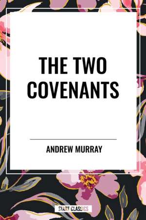 The Two Covenants de Andrew Murray