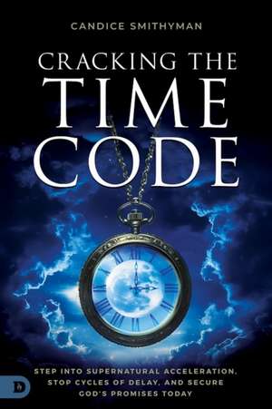 Cracking the Time Code de Candice Smithyman