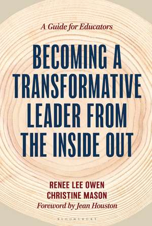 Becoming a Transformative Leader from the Inside Out de Renee Owen