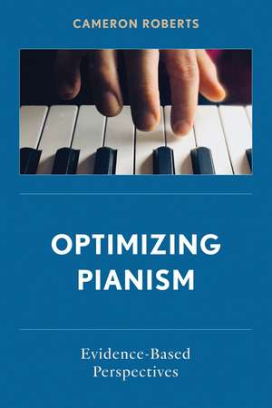 Optimizing Pianism: Evidence-Based Perspectives de Cameron Roberts