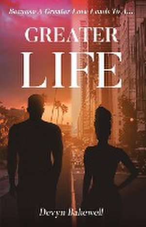 Greater Life de Devyn Bakewell