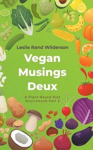 Vegan Musings Deux de Leslie Rand Wilderson