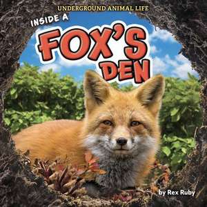 Inside a Fox's Den de Rex Ruby