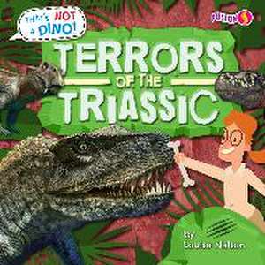 Terrors of the Triassic de Louise Nelson