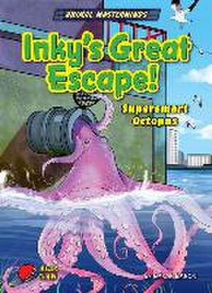 Inky's Great Escape!: Supersmart Octopus de Sarah Eason