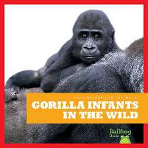 Gorilla Infants in the Wild de Marie Brandle