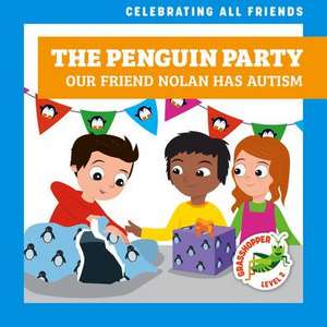 The Penguin Party: Our Friend Nolan Has Autism de Kirsten McDonald