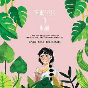 Princesses of India de Amala Anna Theakanath