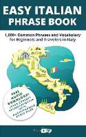 Easy Italian Phrase Book: 1,600+ Common Phrases and Vocabulary for Beginners and Travelers in Italy de Talk in Italian