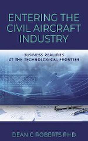 Entering the Civil Aircraft Industry de Dean C Roberts