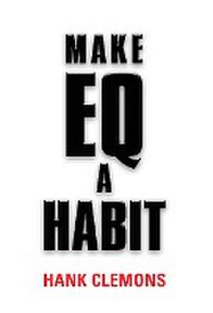 MAKE EQ A HABIT de Hank Clemons